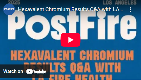 Watch: Postfire LA Hosts Chromium-6 Q&A with LA Fire HEALTH Experts